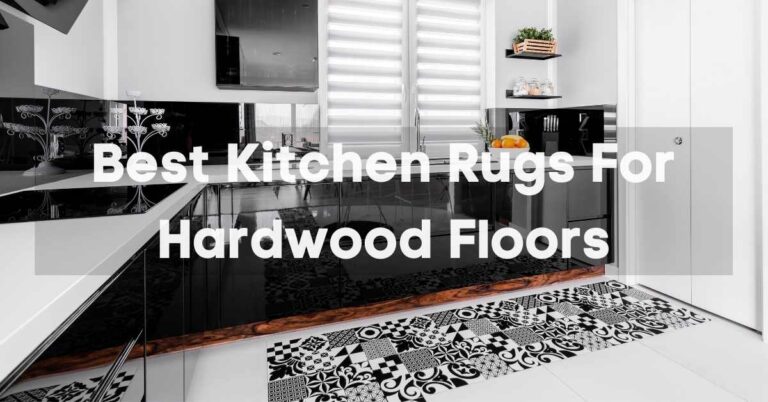 Best Kitchen Rugs For Hardwood Floors